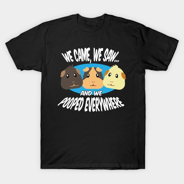 We Pooped Everywhere Gift for Guinea Pig Lovers Guinea Pig T-Shirt by Riffize